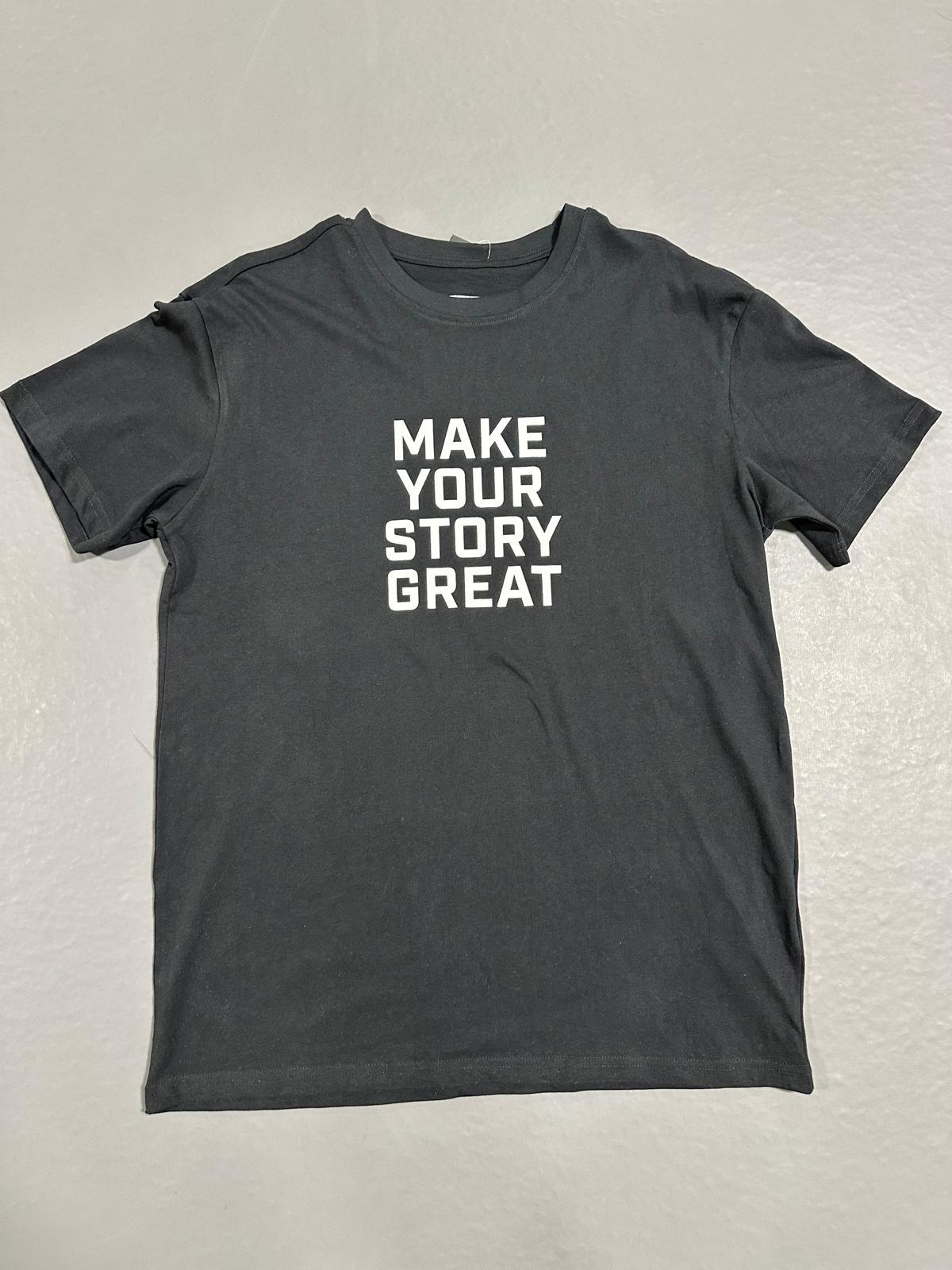 MAKE YOUR STORY GREAT T-SHIRT