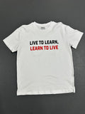 LIVE TO LEARN, LEARN TO LIVE T-SHIRT